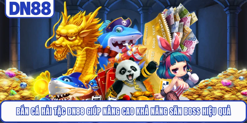 Bắn Cá Hải Tặc DN88 - Săn Boss Khủng Nhận Thưởng Hấp Dẫn 5 Bắn cá hải tặc DN88 giúp nâng cao khả năng săn Boss hiệu quả