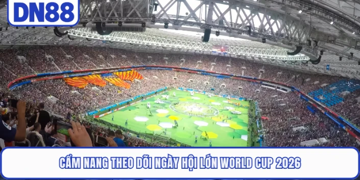 World Cup 2026 - Giải Đấu Bóng Đá Khủng Nhất Lịch Sử 1 Cẩm nang theo dõi ngày hội lớn World Cup 2026