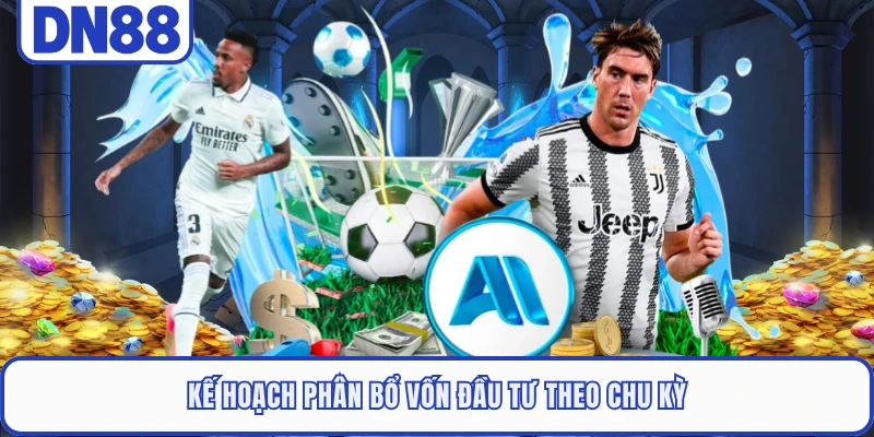 Kèo Thơm - Định Nghĩa Và Cách Nhận Biết Chính Xác Nhất 5 Kế hoạch phân bổ vốn đầu tư theo chu kỳ