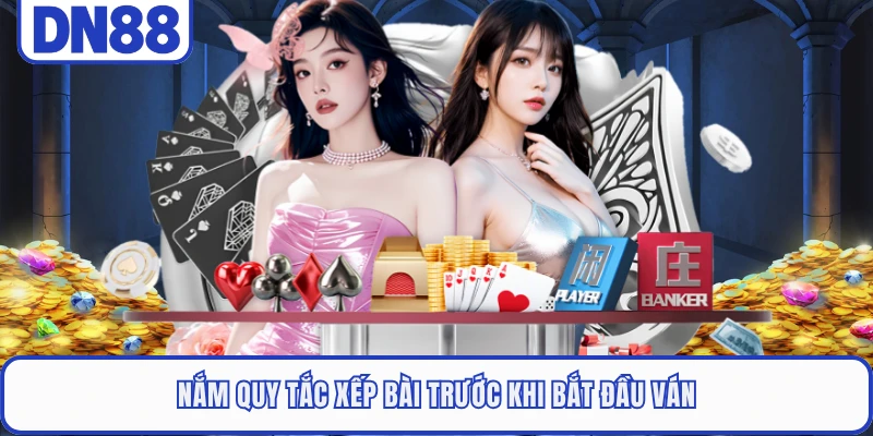 Mậu Binh DN88 - Cẩm Nang Để Bạn Chinh Phục Mọi Đối Thủ 1 Nắm quy tắc xếp bài trước khi bắt đầu ván