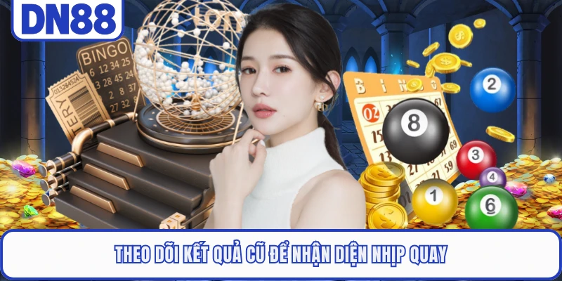 Keno DN88 - Luật Chơi Dễ Hiểu Cùng Cơ Hội Trúng Cao 4 Theo dõi kết quả cũ để nhận diện nhịp quay
